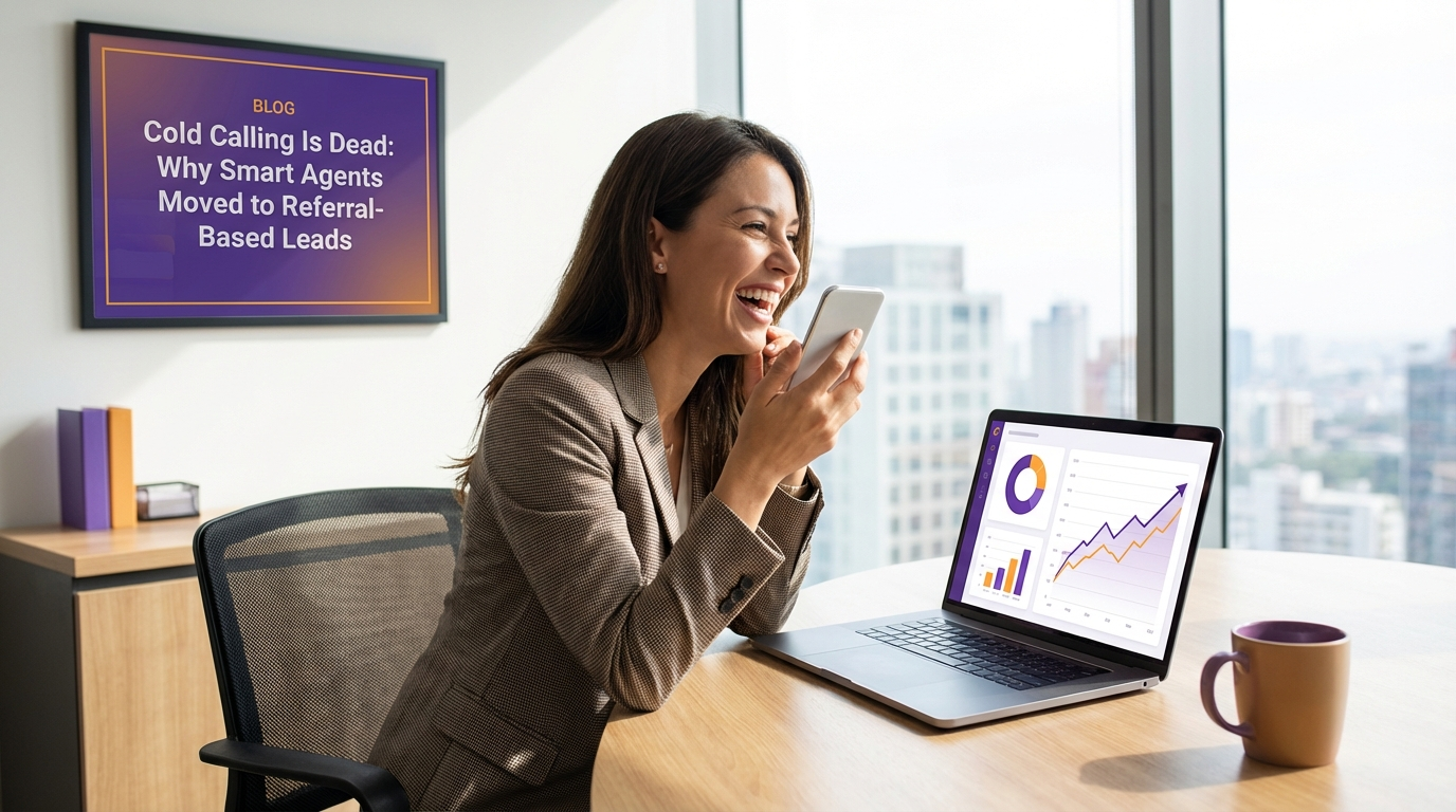 Cold Calling Is Dead: Why Smart Agents Moved to Referral-Based Leads